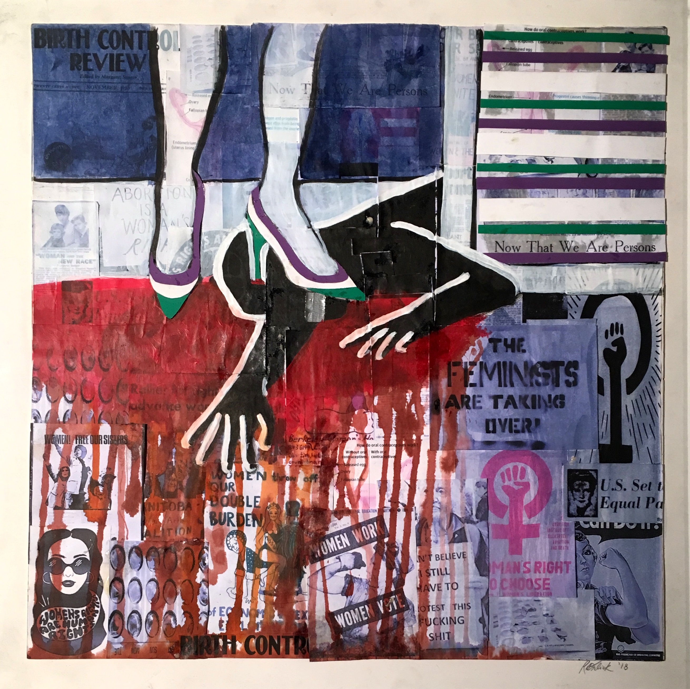 This collage contains handwritten and printed newspaper clippings, signs, and posters of women’s rights issues. Painted on top of them is women’s legs coming from the top of the page, cropped at the knees, adorned in purple, white and green high heels. The left pump’s heel is on top of the head of a black silhouette that is laying down, cropped at the torso, and appears to be coming from around a corner. The right arm is reaching out towards the bottom of the work. Underneath the silhouette is a large pool of red that is dripping down the page.
