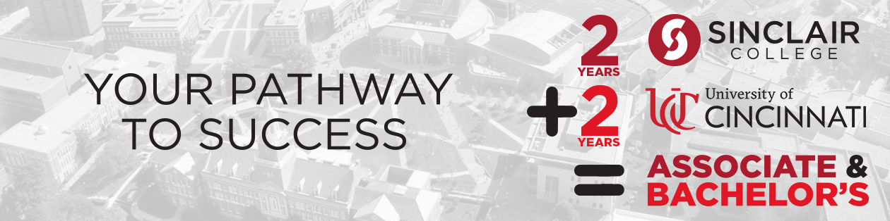 University Partnership with University of Cincinnati is Your Pathway to Success: 2 + 2 = Associate & Bachelor's in 4 years.