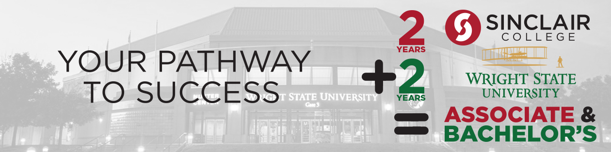 University Partnership with Wright State is Your Pathway to Success: 2 + 2 = Associate & Bachelor's in 4 years.