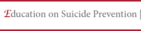 Education on Suicide Prevention