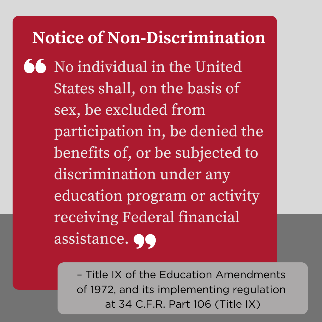 – Title IX of the Education Amendments of 1972, and its implementing regulation at 34 C.F.R. Part 106 (Title IX)