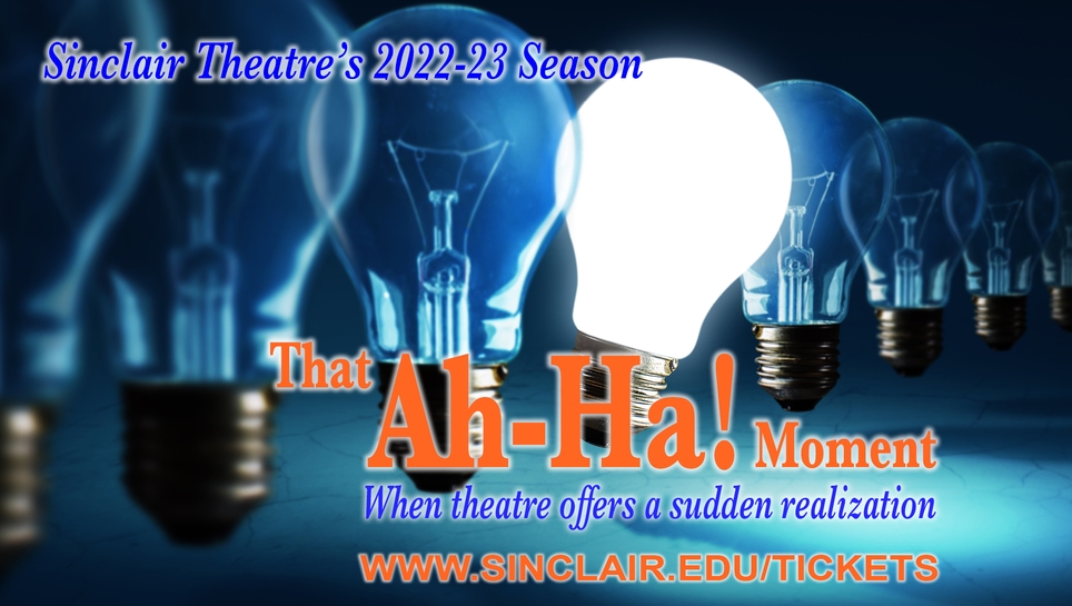Poster: Sinclair Theatre's 2022-23 Season Presents 'That Ah-Ha! Moment' - When thearter offers a sudden realization