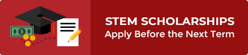 STEM Scholarships Apply Before the Next Term