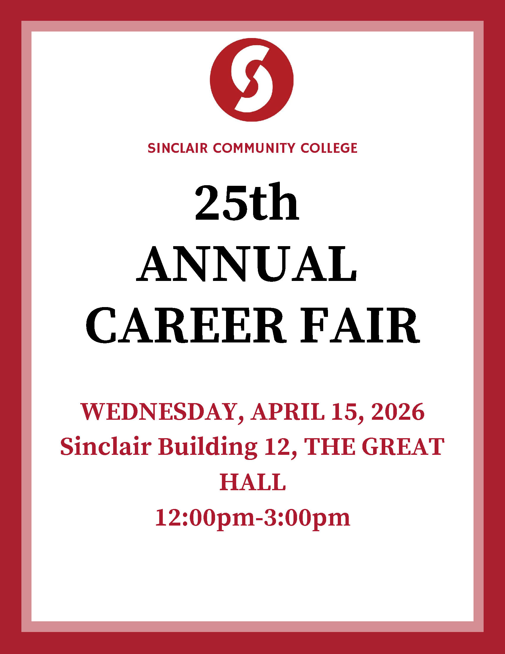 Join us for Sinclair College's 25th Annual Career Fair. Wednesday April 15, 2026, 12pm - 3pm. Sinclair Building 12, The Great Hall. Attend this event to meet employers and explore job opportunities!
