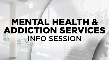 Mental Health & Addiction Services Information Session
