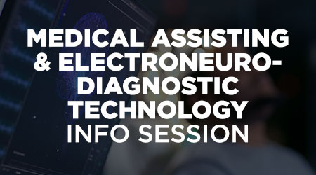 Medical Assisting and Electroneurodiagnostic Technology Information Session